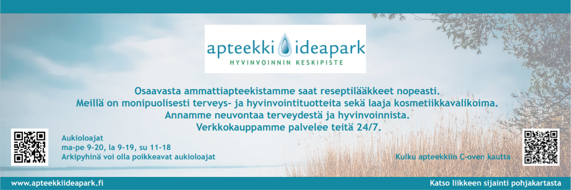 Olemme osaava ammattiapteekki, saat meiltä reseptilääkkeet nopeasti. Löydät myös monipuolisesti terveys- ja hyvinvointituotteita sekä laajan kosmetiikkavalikoiman. Annamme neuvontaa terveydestä ja hyvinvoinnista. Verkkokauppamme palvelee teitä 24/7. Hyväksymme Ideapark-lahjakortin.