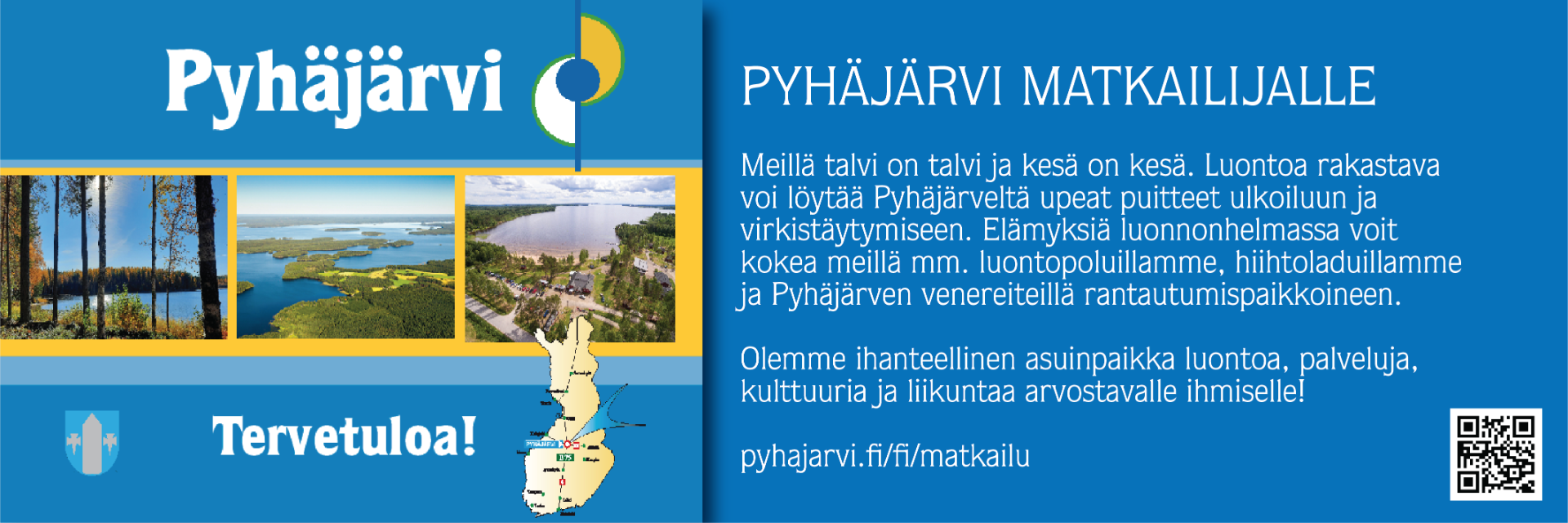 Pyhäjärvi on harvoja maaseutukaupunkeja, joissa hyvien peruspalvelujen ja järvimaiseman lisäksi on uimahalli, jäähalli, golf-kenttä ja kansallisen tason maastohiihtokeskus.   Pyhäjärvellä on monia mielenkiintoisia käyntikohteita ja tapahtumia. Myös kaunis ja kalaisa järvemme, lapsiystävällinen Emolahden hiekkaranta, Pyhäjärven virkistyskalastusalue, kauniit laivaristeilyt, kesätiistaiset naistentanssit Suurlavalla ja Vitikkamäen luontopolku ovat lomalaisten suosiossa.