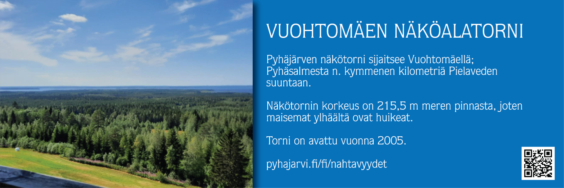 Vuohtomäen näkötorni Kankimäellä tarjoaa huikeat maisemat. Vuohto-Niinimäen kylä sijaitsee Pyhäjärven kaupungin itäosassa ylettyen Kiuruveden rajasta aina Pyhäjärven rantaan saakka. Maasto on vaihtelevaa, mäkistä, paikoin kallioista, laskeutuen loivasti järven rantaa kohti. Vuohtomäki on hyväksytty toisena pyhäjärvisenä kylänä (Kirkonkylän lisäksi) valtakunnallisesti merkittäväksi kulttuuriympäristöksi.